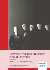 La vente c'est pas du cinéma, c'est du théâtre !