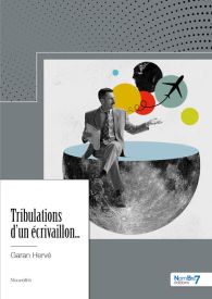 Tribulations d'un écrivaillon...