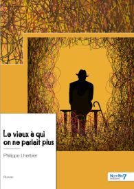 Le vieux à qui on ne parlait plus