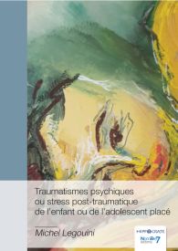 Traumatismes psychiques ou stress post-traumatique de l’enfant ou de l’adolescent placé