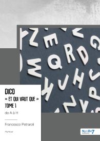 Dico « Et qui vaut que » Tome 1 – de A à H