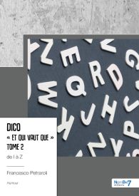 Dico « Et qui vaut que » Tome 2 – de I à Z