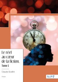 Le réel au cœur de la fiction - Tome 1