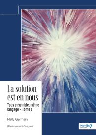 La solution est en nous - Tous ensemble, même langage - Tome 1