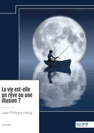 La vie est-elle un rêve ou une illusion ?