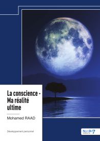 La conscience – Ma réalité ultime