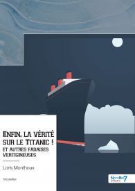Enfin, la vérité sur le Titanic !